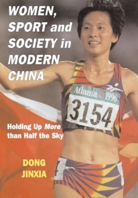 Women, Sport and Society in Modern China: Holding up More than Half the Sky book