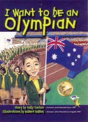 I Want to be an Olympian by Sally Carbon