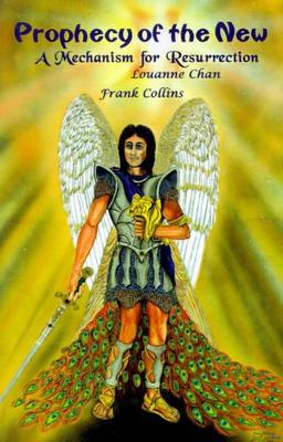 Prophecy of the New: A Mechanism for Resurrection by Frank Collins
