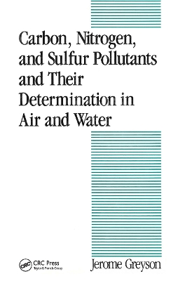 Carbon, Nitrogen, and Sulfur Pollutants and Their Determination in Air and Water by Jerome C Greyson