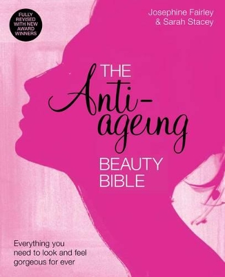 Anti-Ageing Beauty Bible Everything you need to look and feel gorgeous book