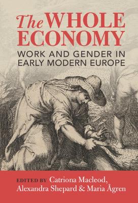 The Whole Economy: Work and Gender in Early Modern Europe book