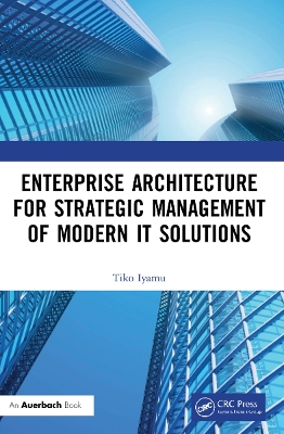 Enterprise Architecture for Strategic Management of Modern IT Solutions book
