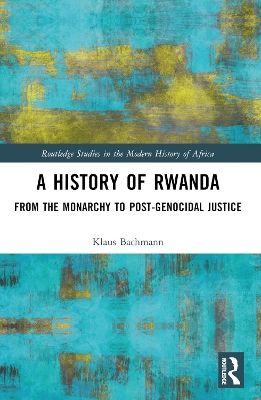 A History of Rwanda: From the Monarchy to Post-genocidal Justice book