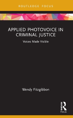 Applied Photovoice in Criminal Justice: Voices Made Visible book