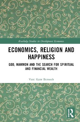 Economics, Religion and Happiness: God, Mammon and the Search for Spiritual and Financial Wealth by Vani Kant Borooah