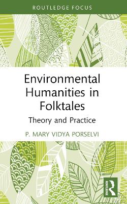 Environmental Humanities in Folktales: Theory and Practice by P. Mary Vidya Porselvi