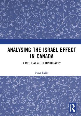 Analysing the Israel Effect in Canada: A Critical AutoEthnography book