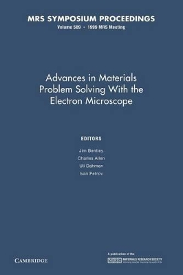 Advances in Materials Problem Solving with the Electron Microscope: Volume 589 book