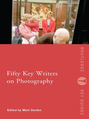 Fifty Key Writers on Photography by Mark Durden
