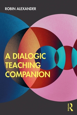 Dialogic Teaching Companion by Robin Alexander