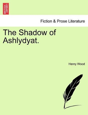 The Shadow of Ashlydyat. by Henry Wood