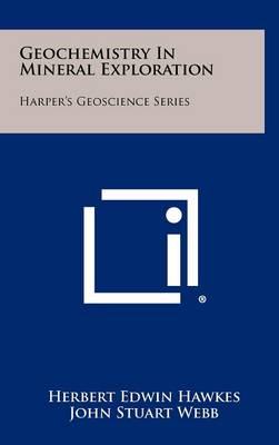 Geochemistry In Mineral Exploration: Harper's Geoscience Series book