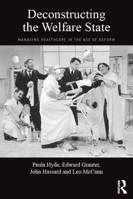 Deconstructing the Welfare State: Managing Healthcare in the Age of Reform by Paula Hyde