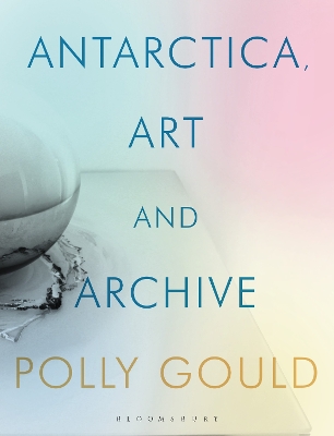 Antarctica, Art and Archive book