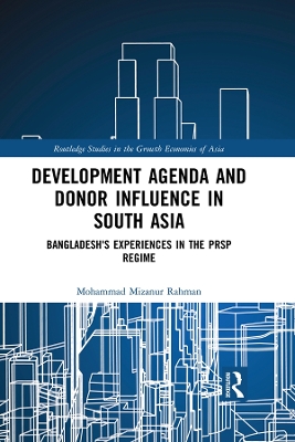 Development Agenda and Donor Influence in South Asia: Bangladesh's Experiences in the PRSP Regime by Mohammad Mizanur Rahman
