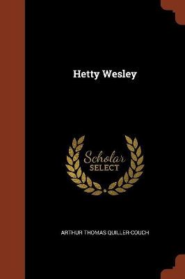 Hetty Wesley by Arthur Thomas Quiller-Couch