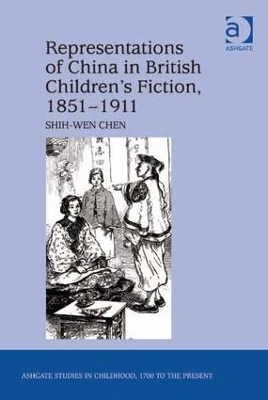 Representations of China in British Children's Fiction, 1851-1911 by Shih-Wen Chen