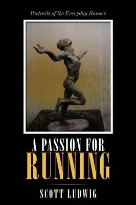 A Passion for Running: Portraits of the Everyday Runner book