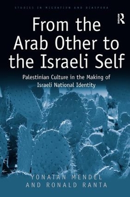 From the Arab Other to the Israeli Self: Palestinian Culture in the Making of Israeli National Identity book