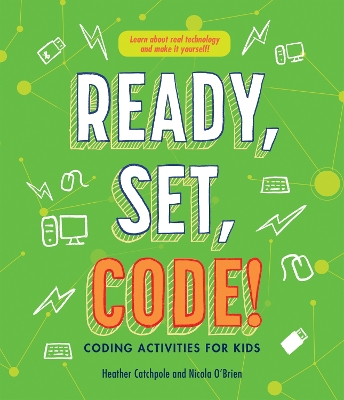 Ready, Set, Code!: Coding Activities for Kids by Nicola O’Brien