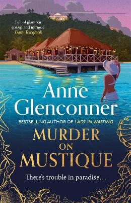 Murder On Mustique: from the author of the bestselling memoir Lady in Waiting by Anne Glenconner