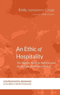 An Ethic of Hospitality: The Pilgrim Motif in Hebrews and the Refugee Problem in Kenya book