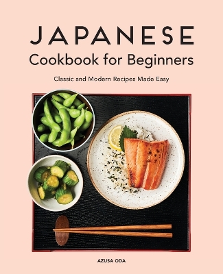 Japanese Cookbook for Beginners: Classic and Modern Recipes Made Easy book