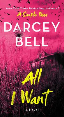 All I Want: A Novel by Darcey Bell