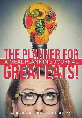 The Planner for Great Eats! A Meal Planning Journal book