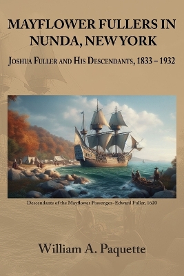 Mayflower Fullers in Nunda, New York: Joshua Fuller and His Descendants, 1833 - 1932 book