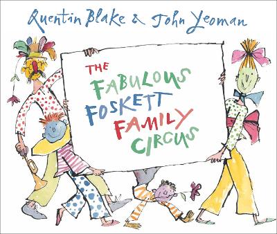 The Fabulous Foskett Family Circus by Quentin Blake