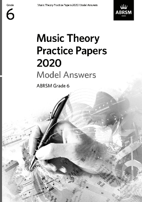 Music Theory Practice Papers 2020 Model Answers, ABRSM Grade 6 book