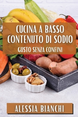 Cucina a Basso Contenuto di Sodio: Gusto Senza Confini book