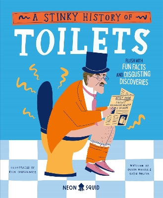 A Stinky History of Toilets: Flush with Fun Facts and Disgusting Discoveries by Olivia Meikle