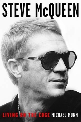 Steve McQueen: Living on the Edge by Michael Munn