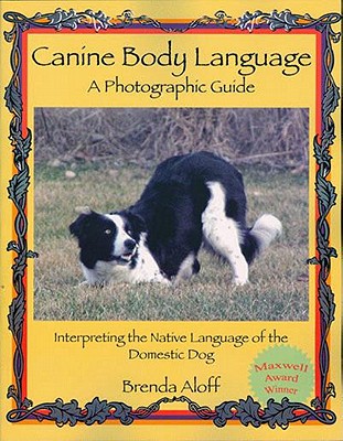 Canine Body Language: A Photographic Guide: Interpreting the Native book