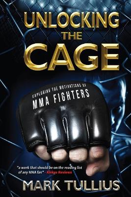 Unlocking the Cage: Exploring the Motivations of MMA Fighters book