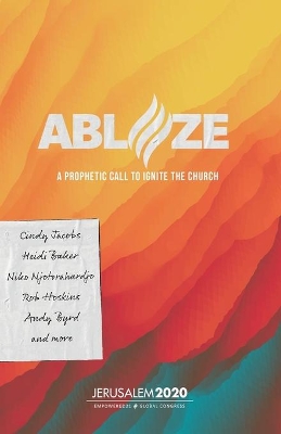 Ablaze: A Prophetic Call to Ignite the Church book