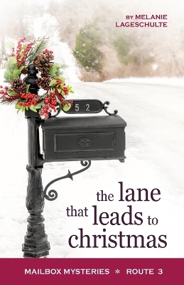 The Lane That Leads to Christmas by Melanie Lageschulte