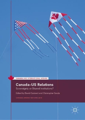 Canada–US Relations: Sovereignty or Shared Institutions? book