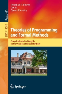 Theories of Programming and Formal Methods: Essays Dedicated to Jifeng He on the Occasion of His 80th Birthday book
