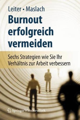 Burnout erfolgreich vermeiden: Sechs Strategien, wie Sie Ihr Verhältnis zur Arbeit verbessern book
