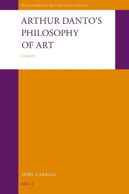 Arthur Danto's Philosophy of Art: Essays by Noël Carroll