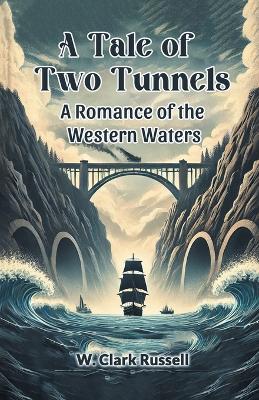 A Tale of Two TunnelsA Romance of the Western Waters (Edition2024) book