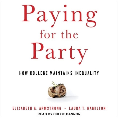Paying for the Party: How College Maintains Inequality by Elizabeth A. Armstrong