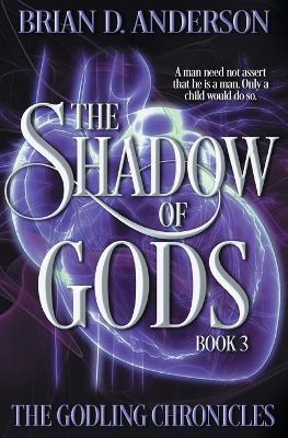 The Shadow of Gods by Brian D Anderson