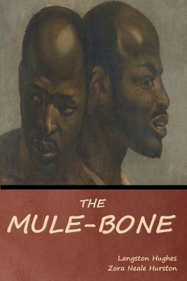 The Mule-Bone by Zora Neale Hurston