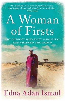 A Woman of Firsts: The midwife who built a hospital and changed the world by Edna Adan Ismail