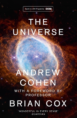 The Universe: The book of the BBC TV series presented by Professor Brian Cox by Andrew Cohen